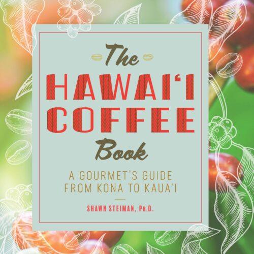 The Hawai‘i Coffee Book: A Gourmet’s Guide from Kona to Kaua‘i